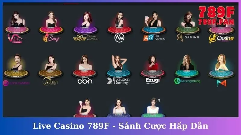 Live Casino 789F - Sảnh Cược Hấp Dẫn