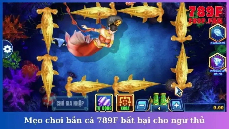 Mẹo chơi bắn cá 789F bất bại cho ngư thủ
