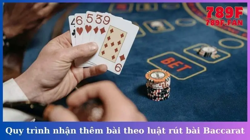 Quy trình nhận thêm bài theo luật rút bài Baccarat