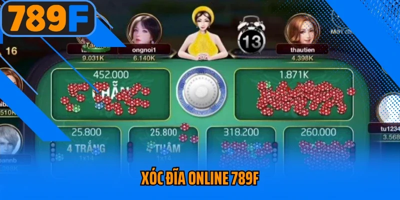 Xóc Đĩa Online 789F – Đỉnh Cao Cá Cược Không Thể Bỏ Lỡ
