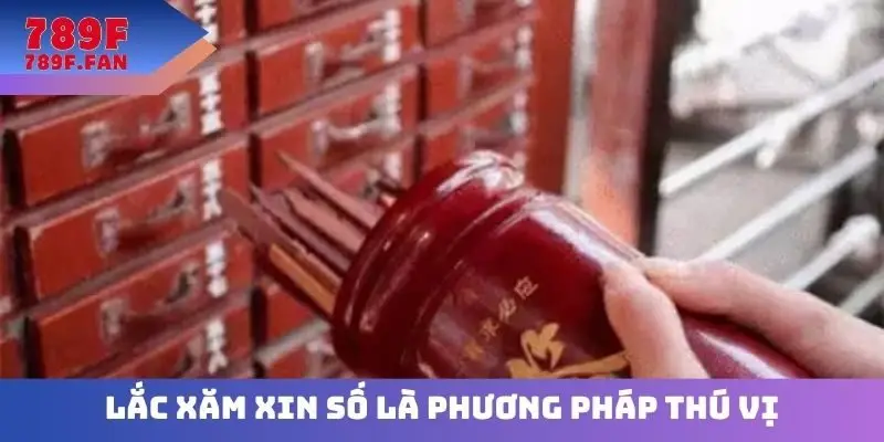 Lắc xăm xin số là phương pháp thú vị